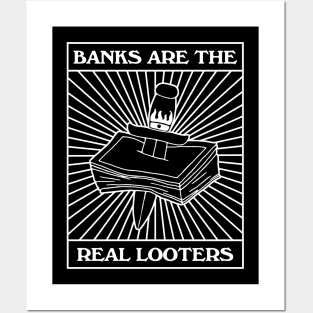 Banks Are The Real Looters Posters and Art